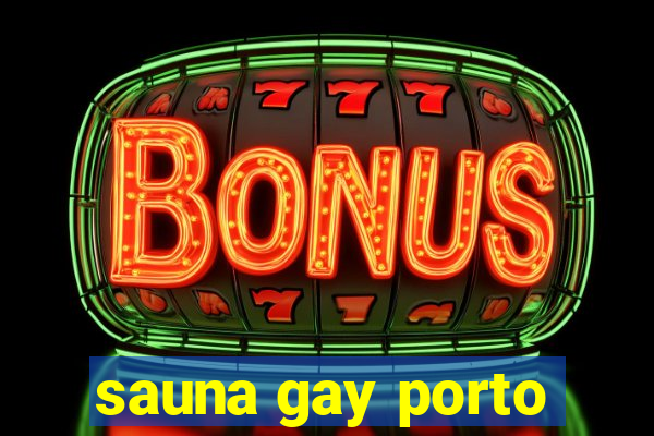 sauna gay porto